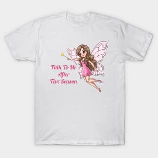 Talk To Me After Tax Season Fairy T-Shirt